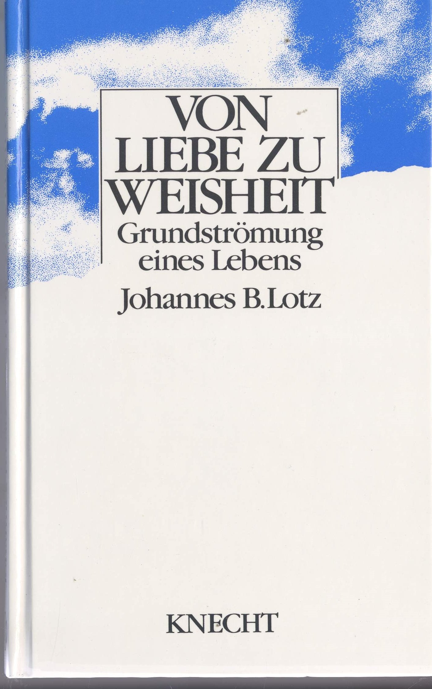 Von Liebe zu Weisheit. Grundströmung eines Lebens Philosophy