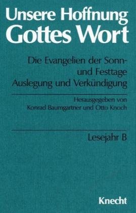 Unsere Hoffnung Gottes Wort, Die Evangelien der Sonn- und Festtage, 5 Bde., Lesejahr B Religion & Esotericism