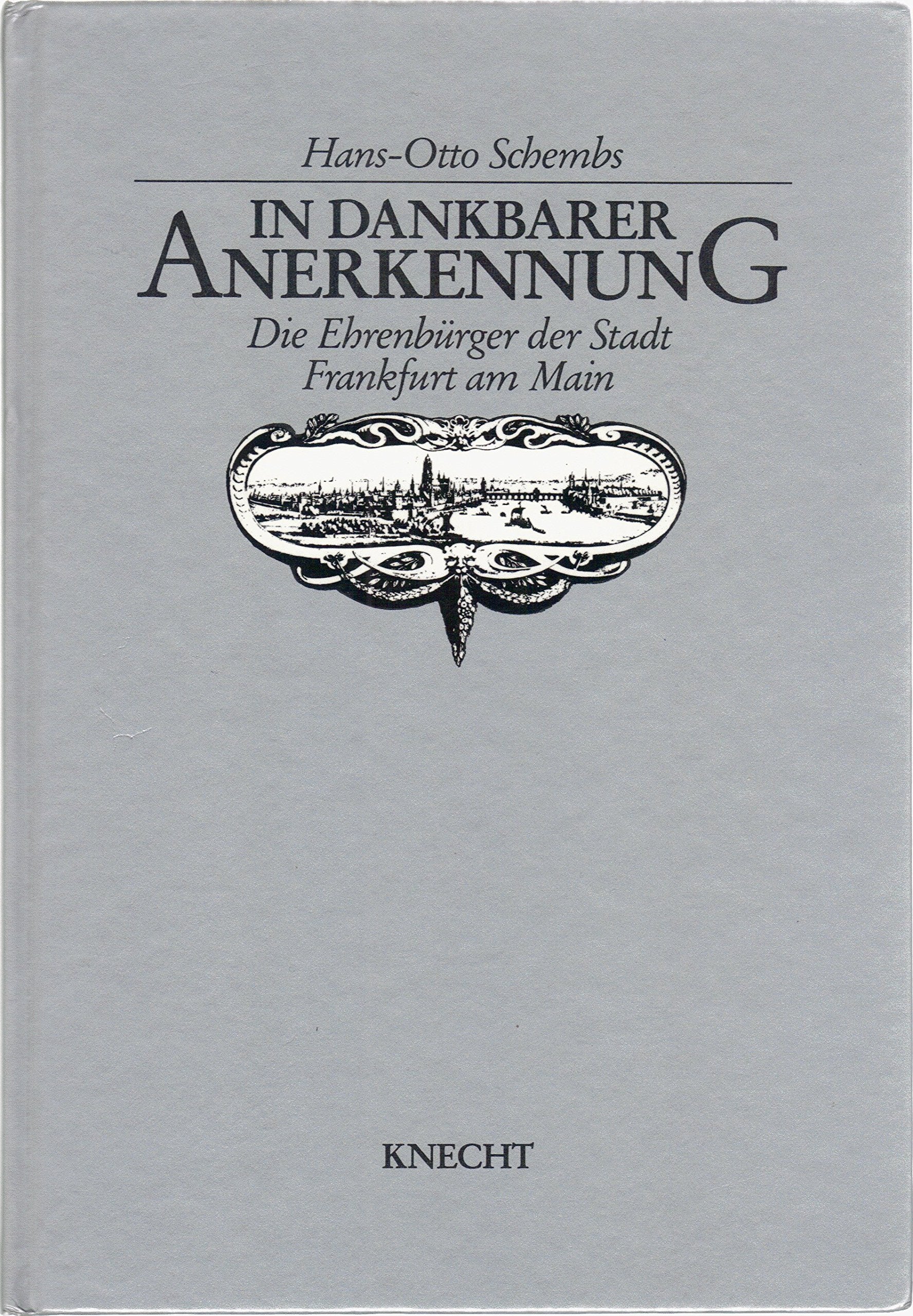 In dankbarer Anerkennung. Die Ehrenbürger der Stadt Frankfurt am Main Memories