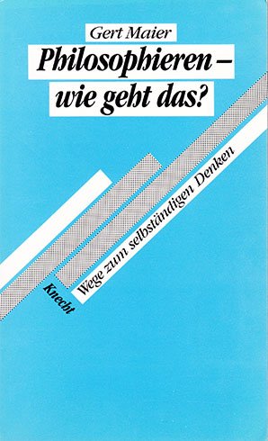Philosophieren - wie geht das?. Wege zum selbständig Denken Philosophy