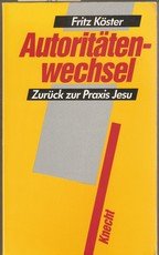 Autoritätenwechsel. Vorwärts im Glauben - zurück zur Praxis Jesu Religion & Esotericism