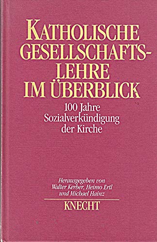 Katholische Gesellschaftslehre im Überblick. 100 Jahre Sozialverkündigung der Kirche Politics & History