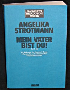 "Mein Vater bist du!" (Sir 51,10). Zur Bedeutung der Vaterschaft Gottes in kanonischen und nichtkanonischen frühjüdischen Schriften Books