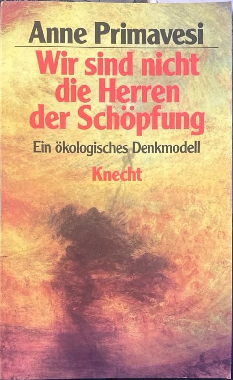 Wir sind nicht die Herren der Schöpfung. Ein ökologisches Denkmodell Natural Sciences