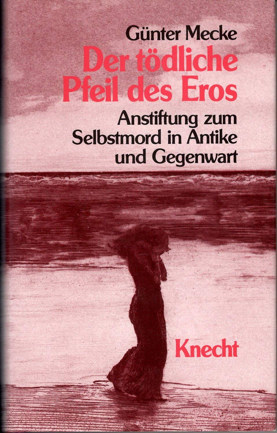 Der tödliche Pfeil des Eros. Anstiftung zum Selbstmord in Antike und Gegenwart General education