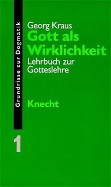 Grundrisse zur Dogmatik, Bd.1, Gott als Wirklichkeit Religion & Esotericism