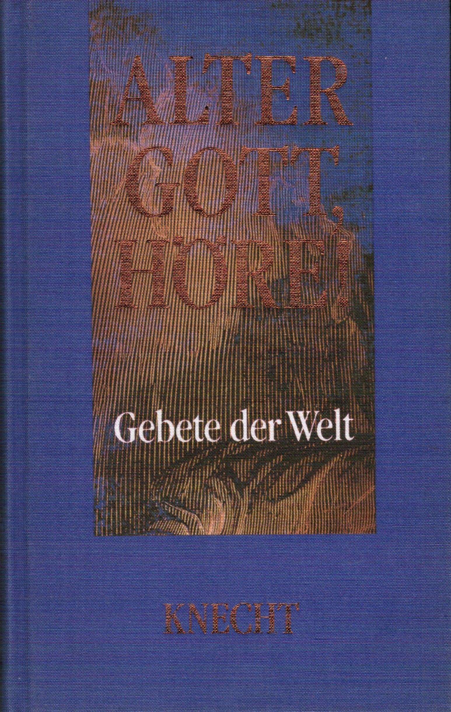 Alter Gott, höre. Gebete der Welt Religion & Esotericism