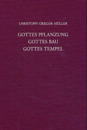 Gottes Pflanzung - Gottes Bau - Gottes Tempel: Die metaphorische Dimension paulinischer Gemeindetheologie in Kor 3,5-17 Religion & Esotericism