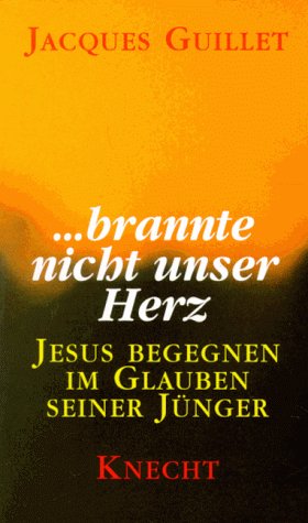 ... brannte nicht unser Herz. Jesus begegnen im Glauben seiner Jünger Books