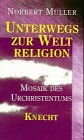 Unterwegs zur Weltreligion. Mosaik des Urchristentums Religion & Esotericism