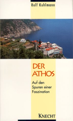 Der Athos: Auf den Spuren einer Faszination Travelogues