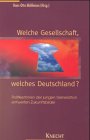Welche Gesellschaft, welches Deutschland?: PolitikerInnen der jungen Generation entwerfen Zukunftsbilder Politics & History