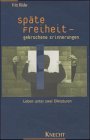 Späte Freiheit - gebrochene Erinnerungen. Leben unter zwei Diktaturen Politics & Society