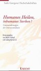Humanes Heilen, inhumanes Sterben?: Gratwanderungen der Intensivmedizin. 5. Sankt Georgener Symposion Stiftung Hochschule Sankt Georgen Medicine