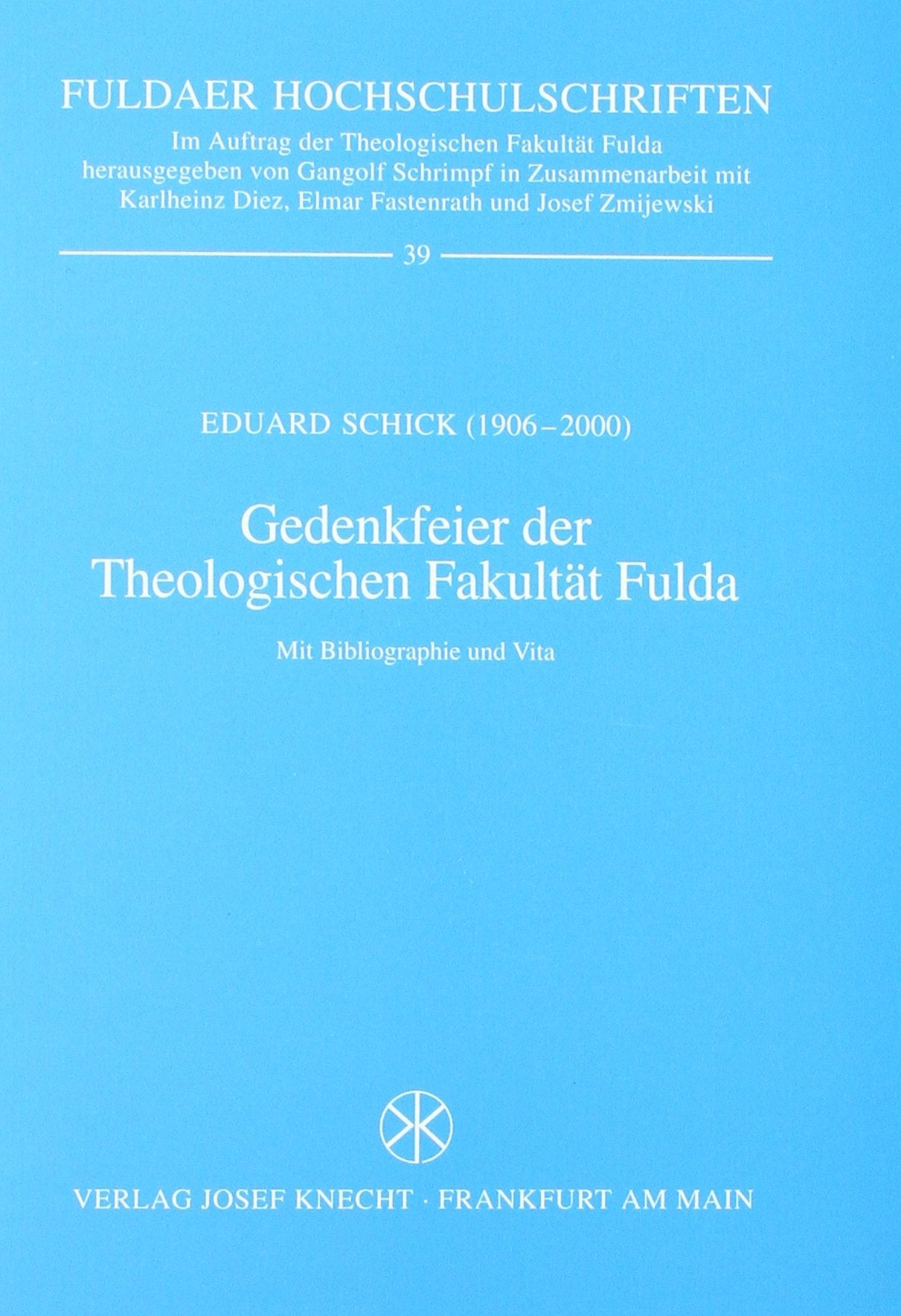 Eduard Schick (1906 - 2000): Gedenkfeier der Theologischen Fakultät Fulda. Mit Bibliographie und Vita Politics & Society