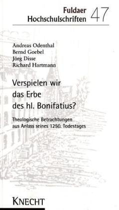Verspielen wir das Erbe des hl. Bonifatius?: Theologische Betrachtungen aus Anlass seines 1250. Todestages Religion & Esotericism