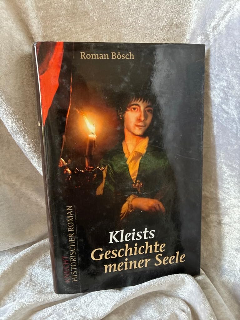 Kleists "Geschichte meiner Seele": Historischer Roman Historical Fiction