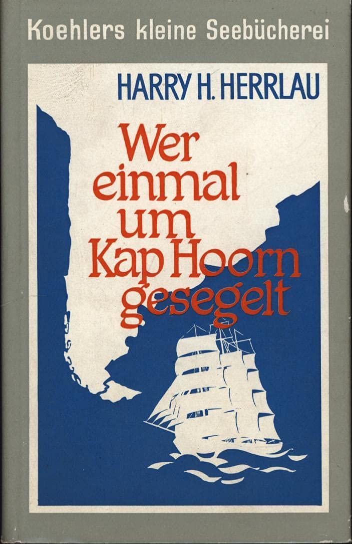 Wer einmal um Kap Hoorn gesegelt. Logbuch eines faszinierenden Lebens book
