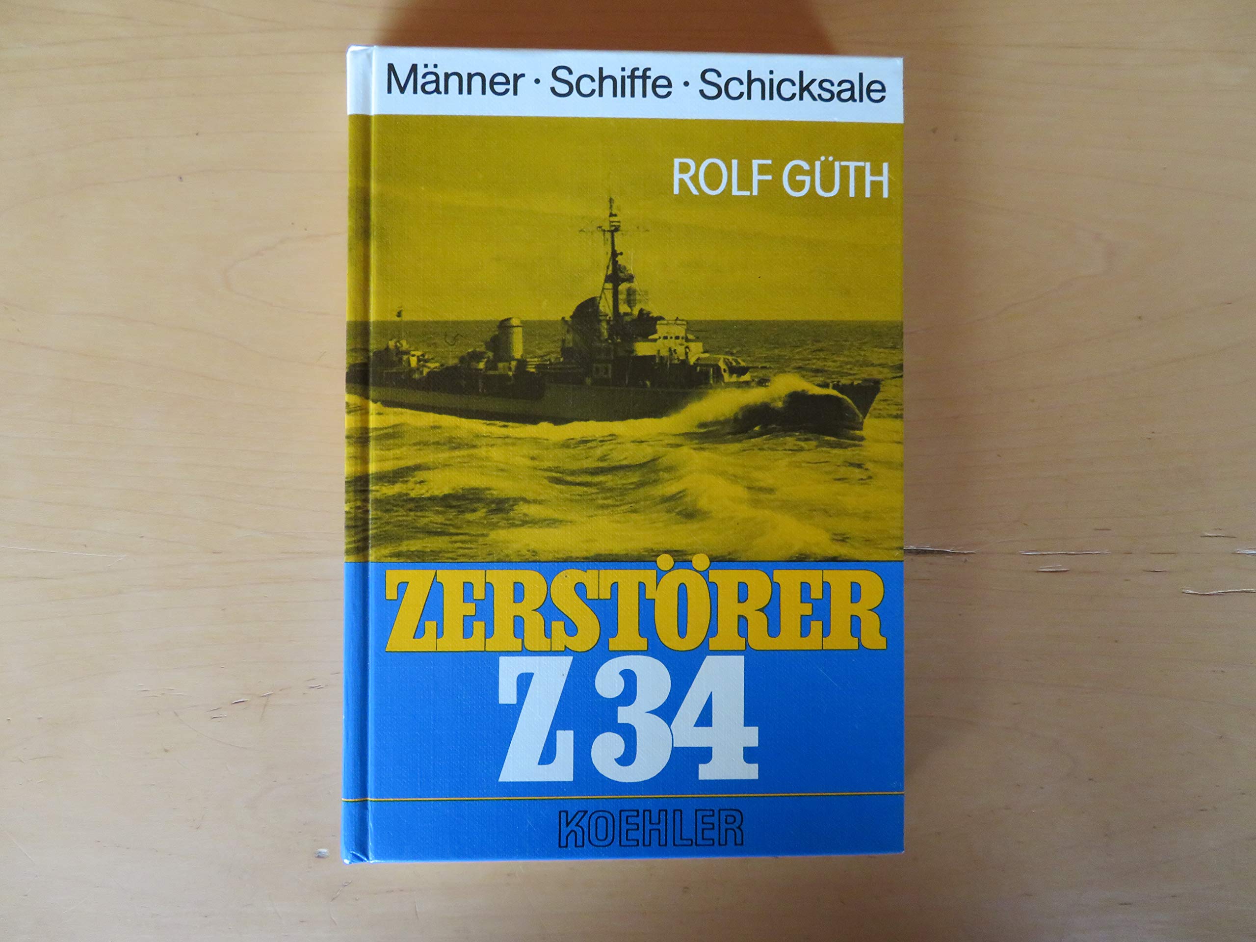 Zerstörer Z 34. Ein Kriegstagebuch vom Alltag des Seekrieges 1943 bis 1945 German history