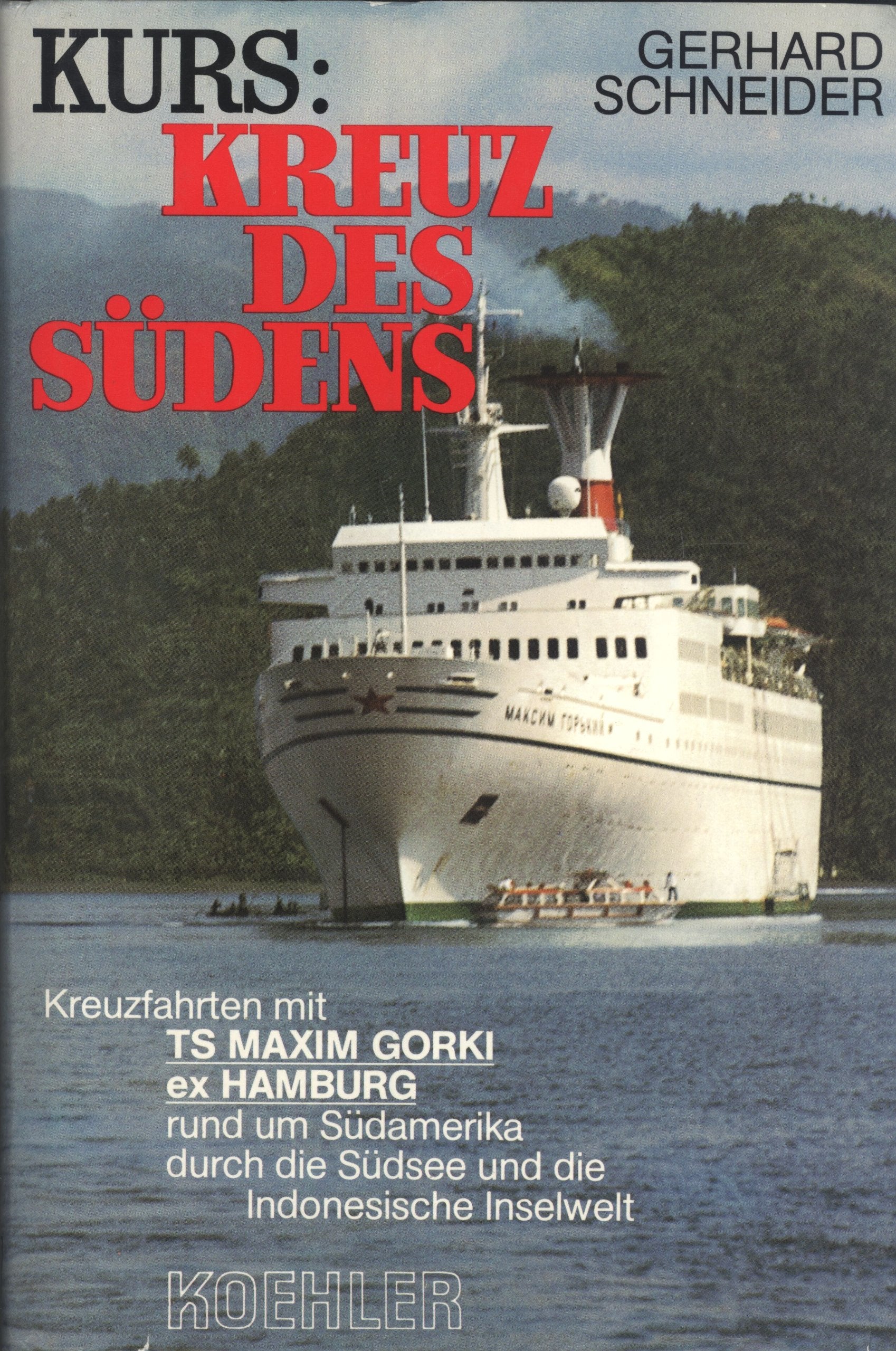Kurs: Kreuz des Südens: Kreuzfahrten mit der TS "Maxim Gorki" ex TS "Hamburg" rund um Südamerika, durch die Südsee und Indonesiens Inselwelt Books