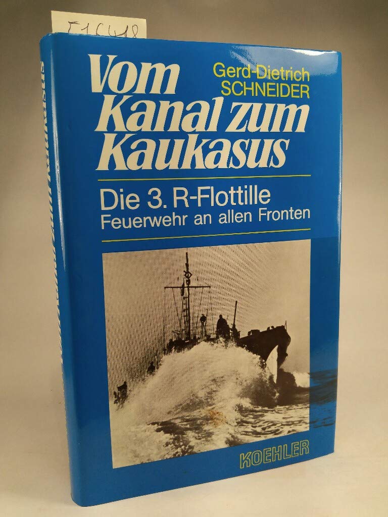 Vom Kanal zum Kaukasus / Die 3. Räumboots-Flottille / Feuerwehr an allen Fronten Books