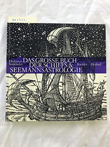 Das grosse Buch der Schiffs- und Seemanns-Astrologie: Geschichte und Bräuche und viele praktische Tips für alle Tierkreiszeichen Books
