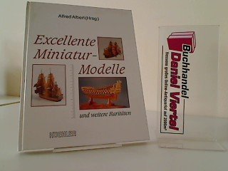 Das Schiff als Modell: Excellente Miniaturmodelle und weitere Raritäten Leisure, Home & Garden