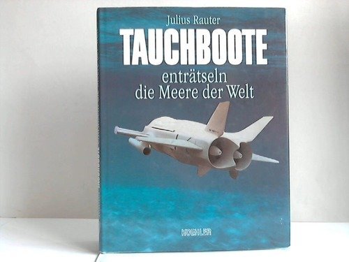 Tauchboote enträtseln die Meere der Welt: Vom Handels-Unterseeboot zum Forschungs-Tauchboot Business & Technology