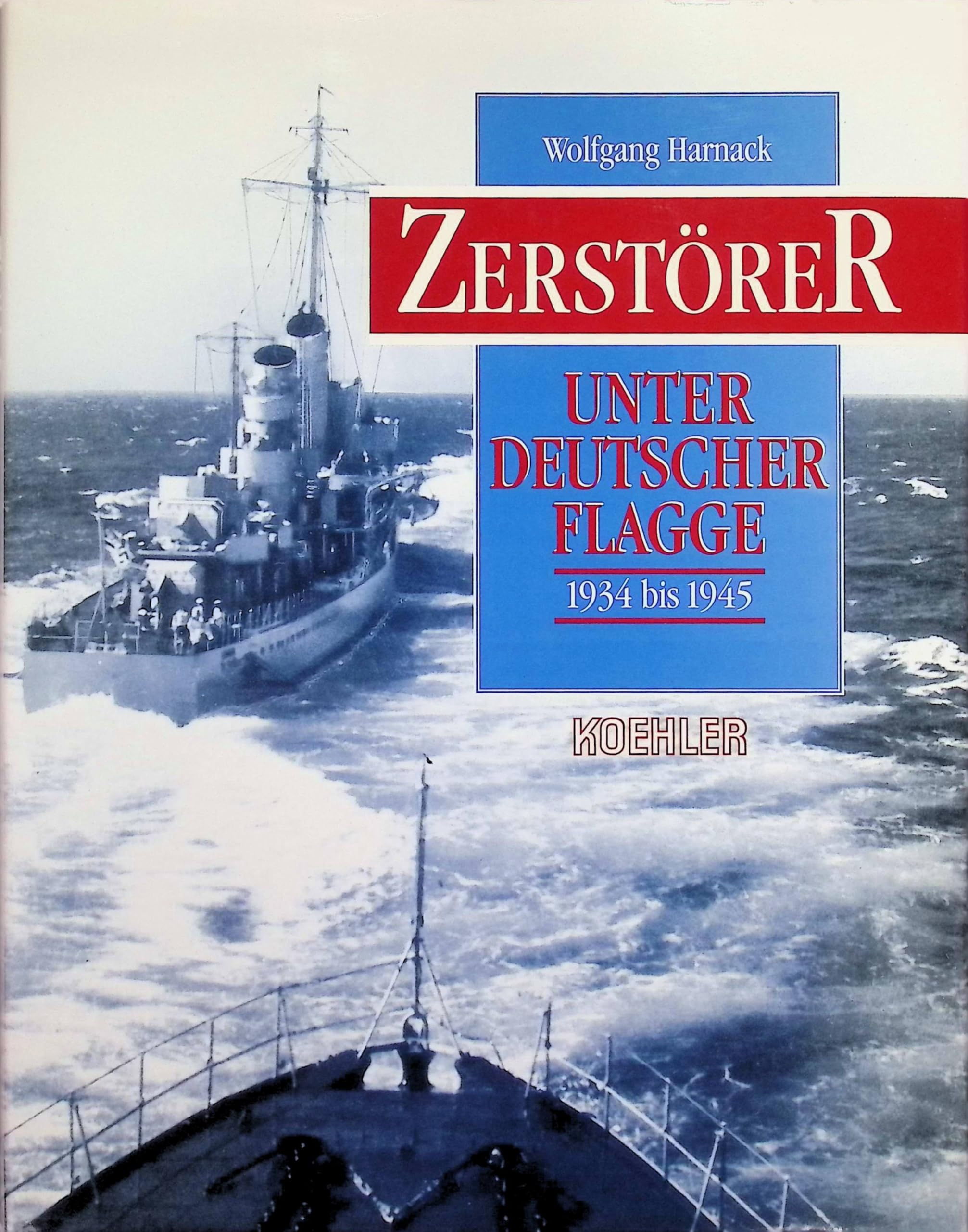 Zerstörer unter deutscher Flagge 1934-1945 Politics & History