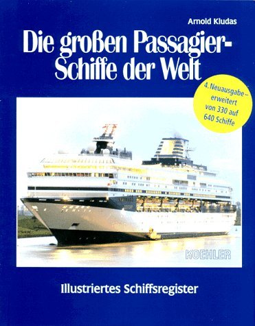 Die grossen Passagierschiffe der Welt: Illustriertes Register aller 630 Passagierschiffe der Welt ab BRZ 10000 Business, Finance & Career