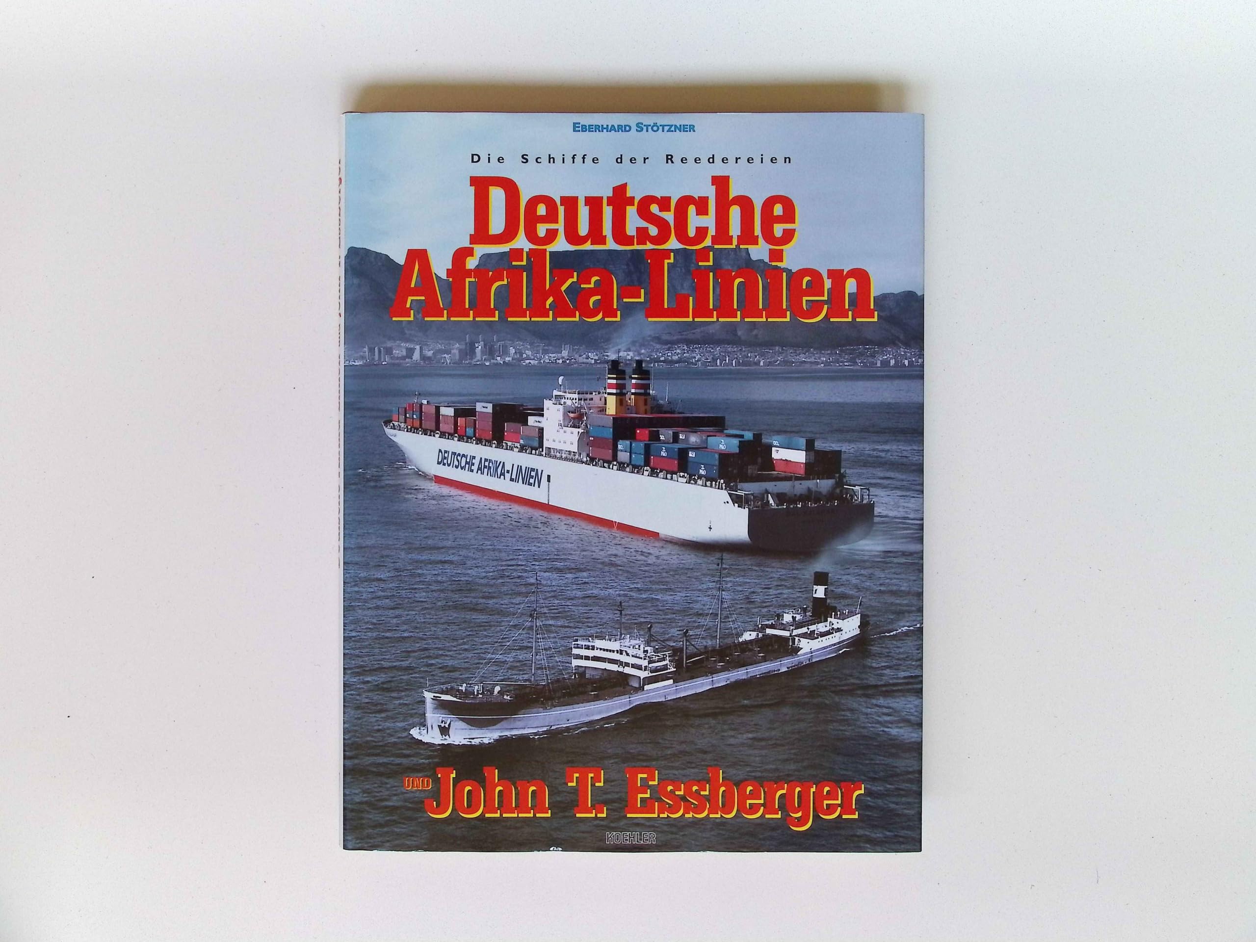 Die Schiffe der Reedereien: Deutsche Afrika-Linien und John T. Essberger Business, Finance & Career