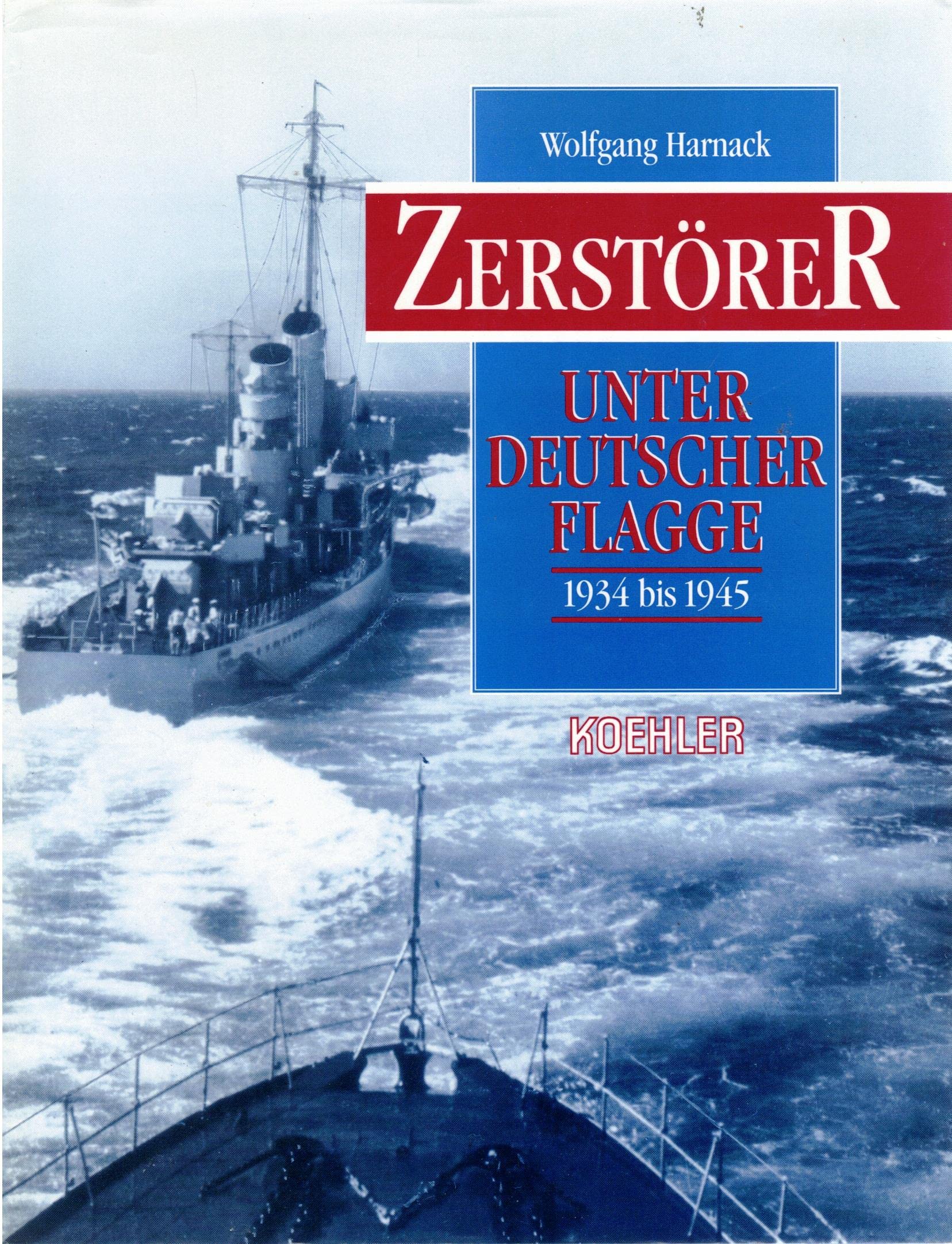 Zerstörer unter deutscher Flagge 1934-1945 Politics & History