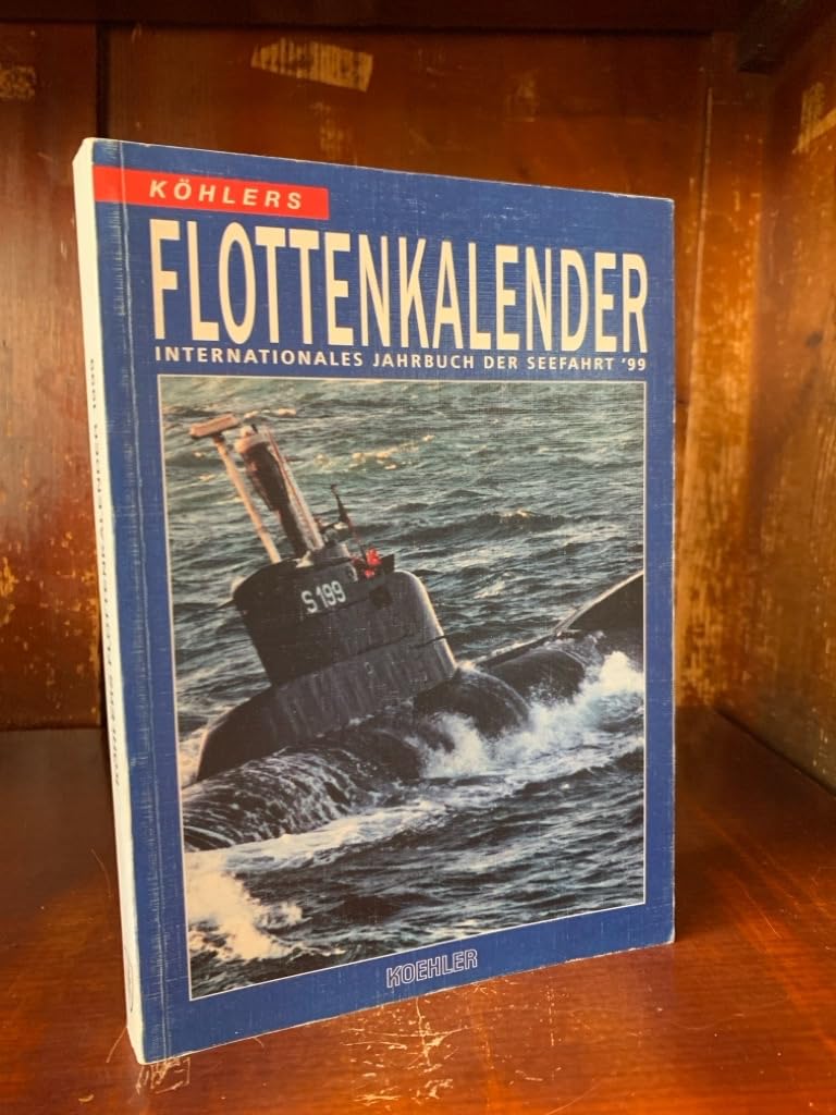 Köhlers Flottenkalender 1999: Internationales Jahrbuch der Seefahrt Calendars