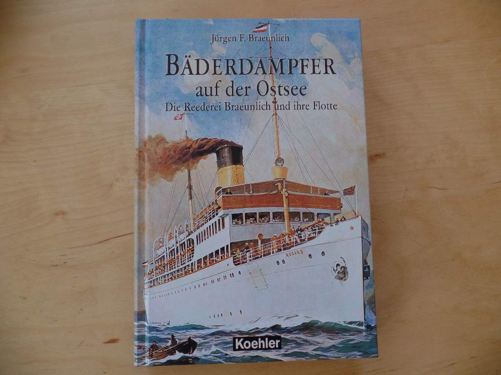 Bäderdampfer auf der Ostsee: Die Schiffe der Reederei Braeunlich Politics & History