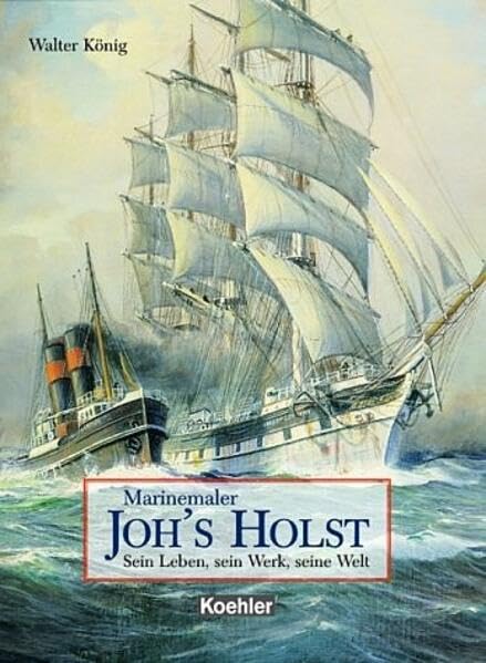 Marinemaler Johannes Holst: Sein Leben und sein Werk Film, Art & Culture