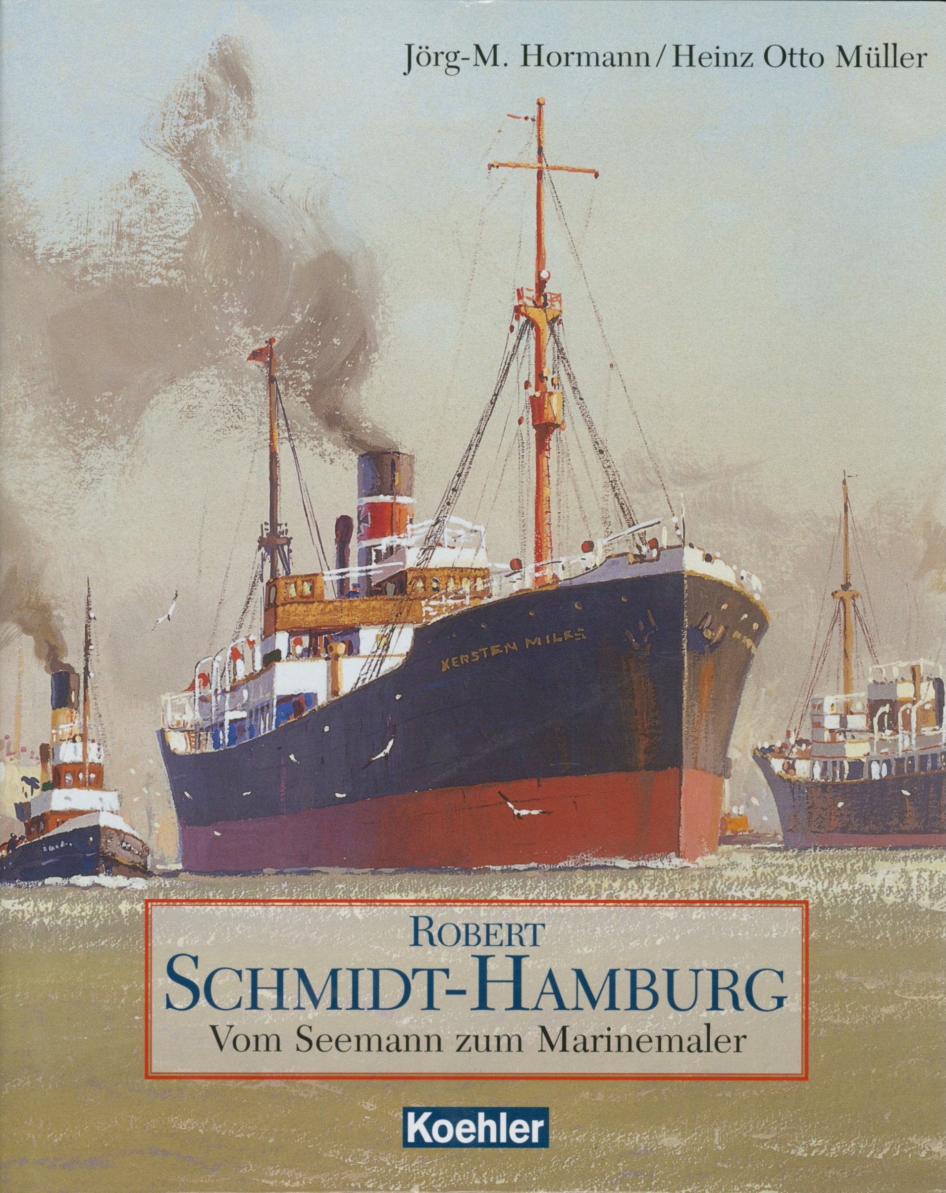 Robert Schmidt-Hamburg: Vom Seemann zum Marinemaler Art & Literature