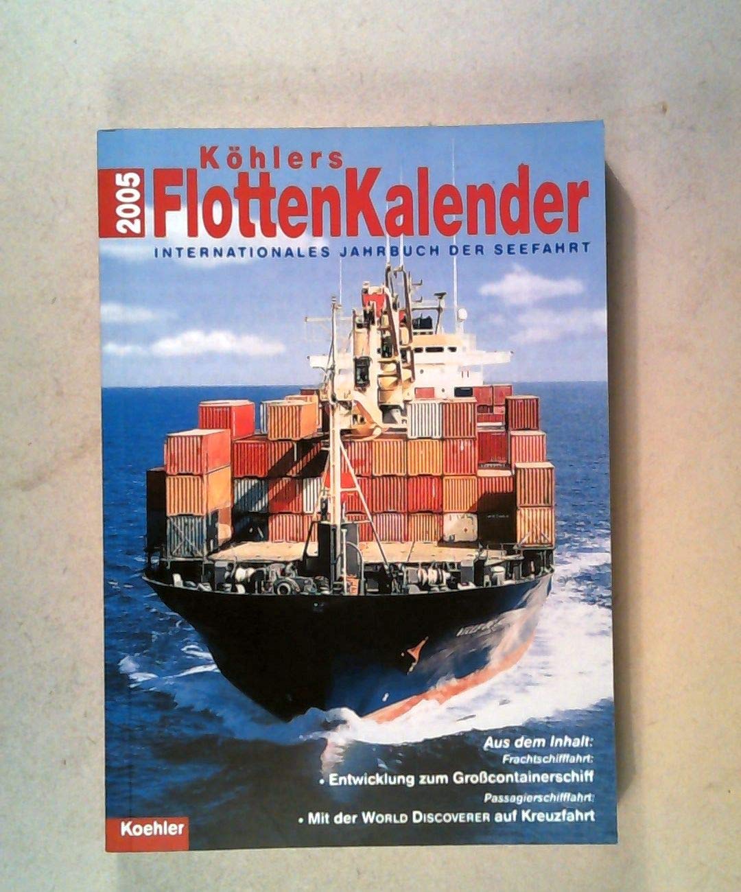 Köhlers Flottenkalender 2005: Internationales Jahrbuch der Seefahrt Leisure, Home & Garden