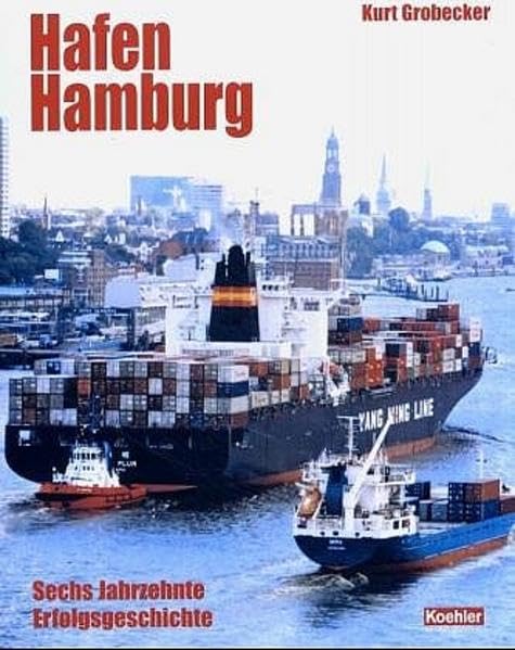 Hafen Hamburg: Sechs Jahrzehnte Erfolgsgeschichte Politics & History