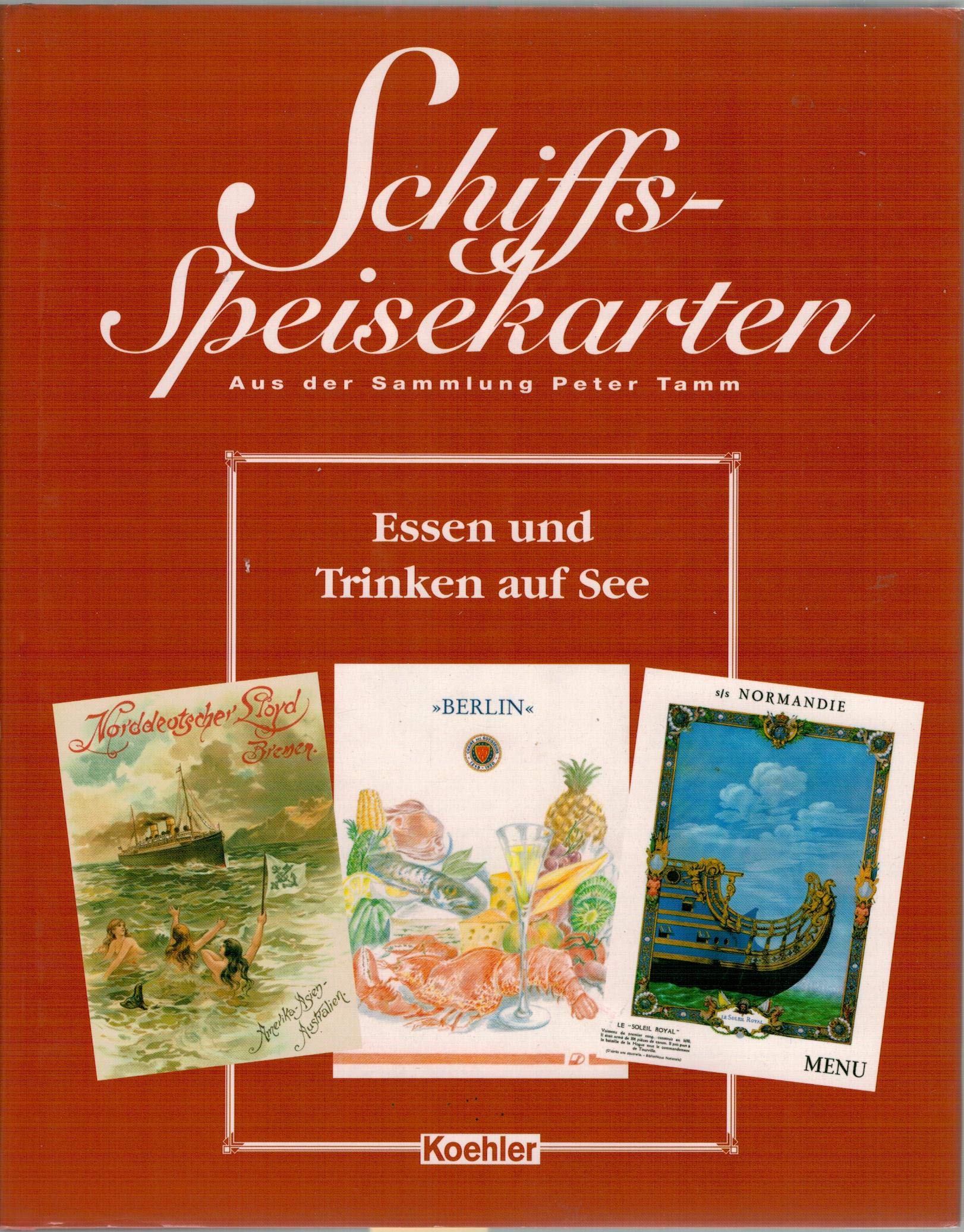Schiffs-Speisekarten aus der Sammlung Professor Peter Tamm: Essen und Trinken auf See: Essen und Trinken auf See. Aus der Sammlung Peter Tamm Leisure, Home & Garden