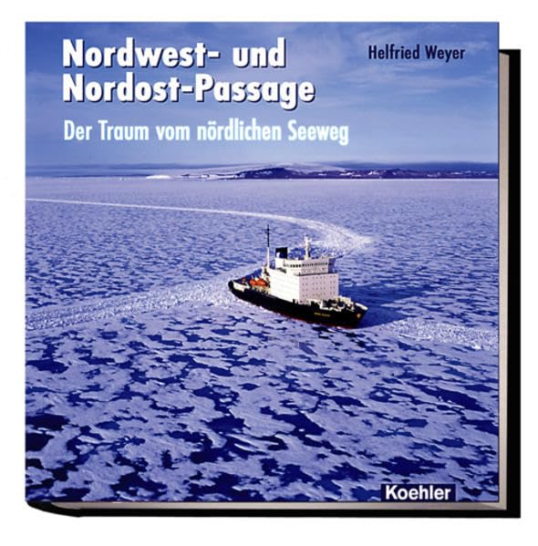 Nordwest- und Nordost-Passage: Der Traum vom nördlichen Seeweg Leisure, Home & Garden