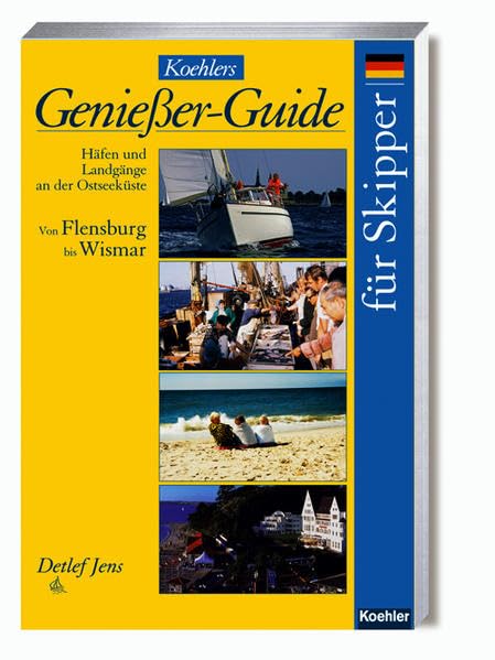 Koehlers Genießer-Guide für Skipper: Häfen und Landgänge an der Ostseeküste Band 1: Flensburg bis Wismar Leisure, Home & Garden