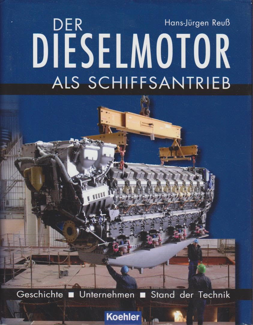 Der Dieselmotor als Schiffsantrieb: Geschichte Unternehmen Stand der Technik Leisure, Home & Garden