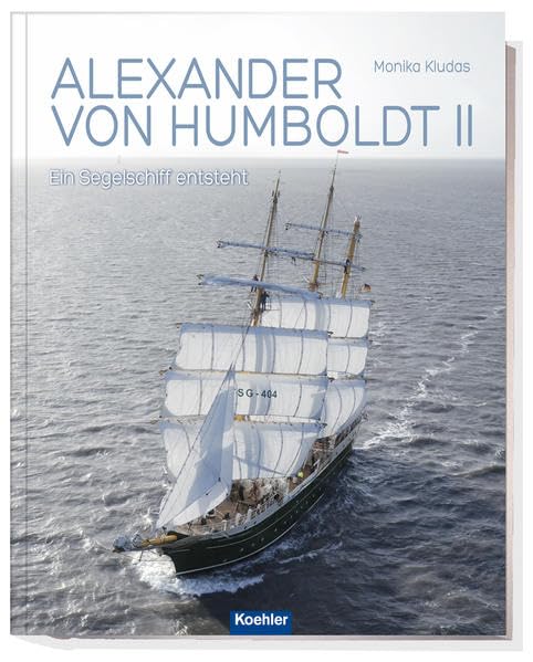 Alexander von Humboldt II: Ein Segelschiff entsteht Leisure, Home & Garden
