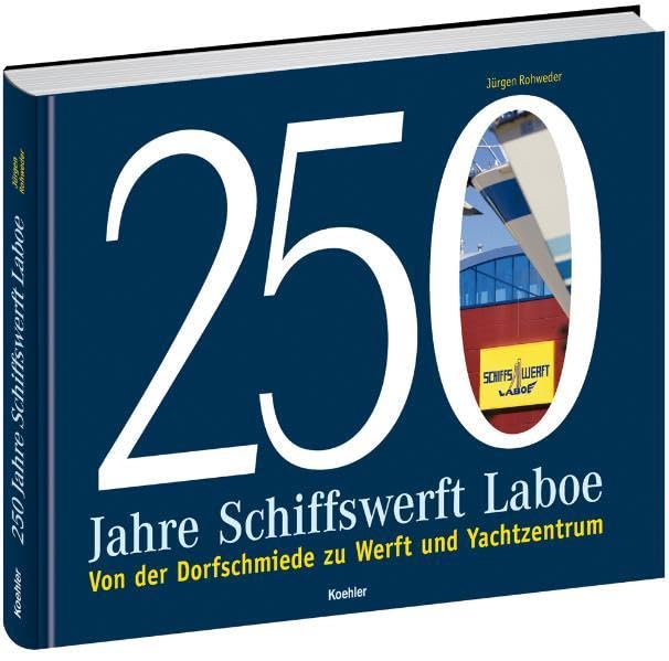 250 Jahre Schiffswerft Laboe - Von der Dorfschmiede zu Werft und Yachtzentrum book