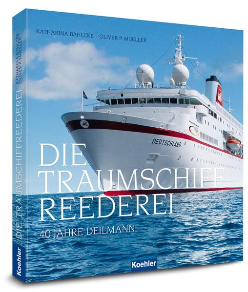 Die Traumschiff Reederei: 40 Jahre Deilmann Leisure, Home & Garden