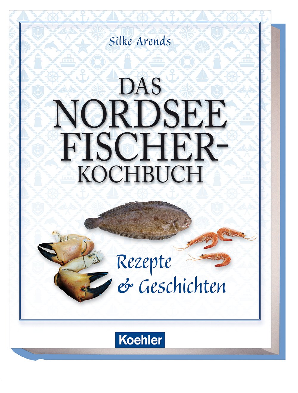 Das Nordseefischer-Kochbuch: Rezepte und Geschichten Leisure, Home & Garden