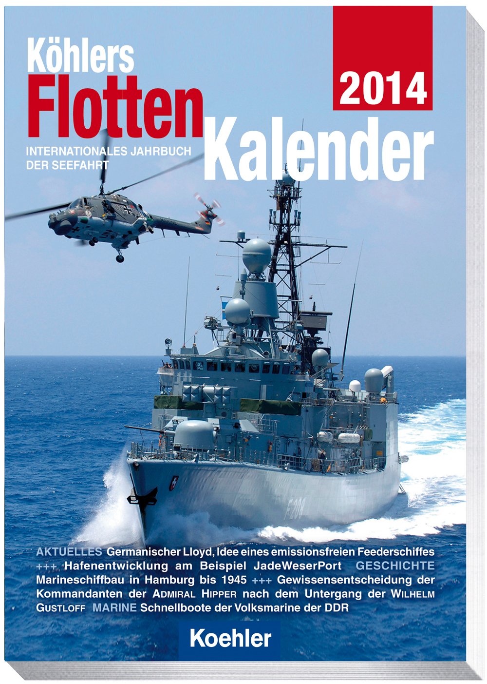Köhlers FlottenKalender 2014: Internationales Jahrbuch der Seefahrt Leisure, Home & Garden