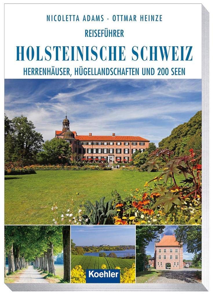Reiseführer Holsteinische Schweiz: Herrenhäuser, Hügellandschaften und 200 Seen Leisure, Home & Garden