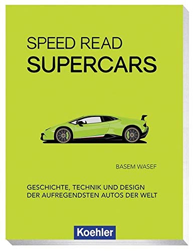Speed Read Supercars: Geschichte, Technik und Design der aufregendsten Autos der Welt Leisure, Home & Garden