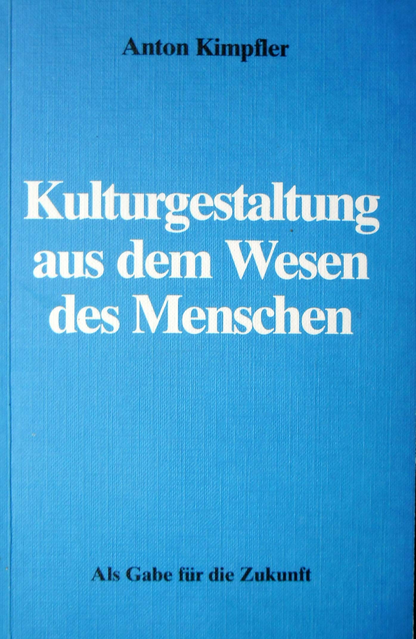 Kulturgestaltung aus dem Wesen des Menschen Books